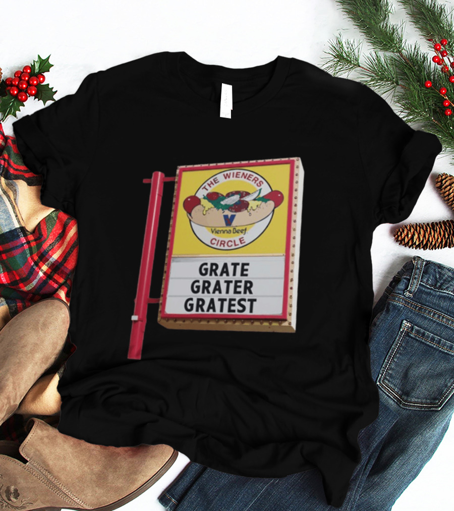 The Wieners Circle Vienna Beef Grate Grater Gratest Sign T-Shirt