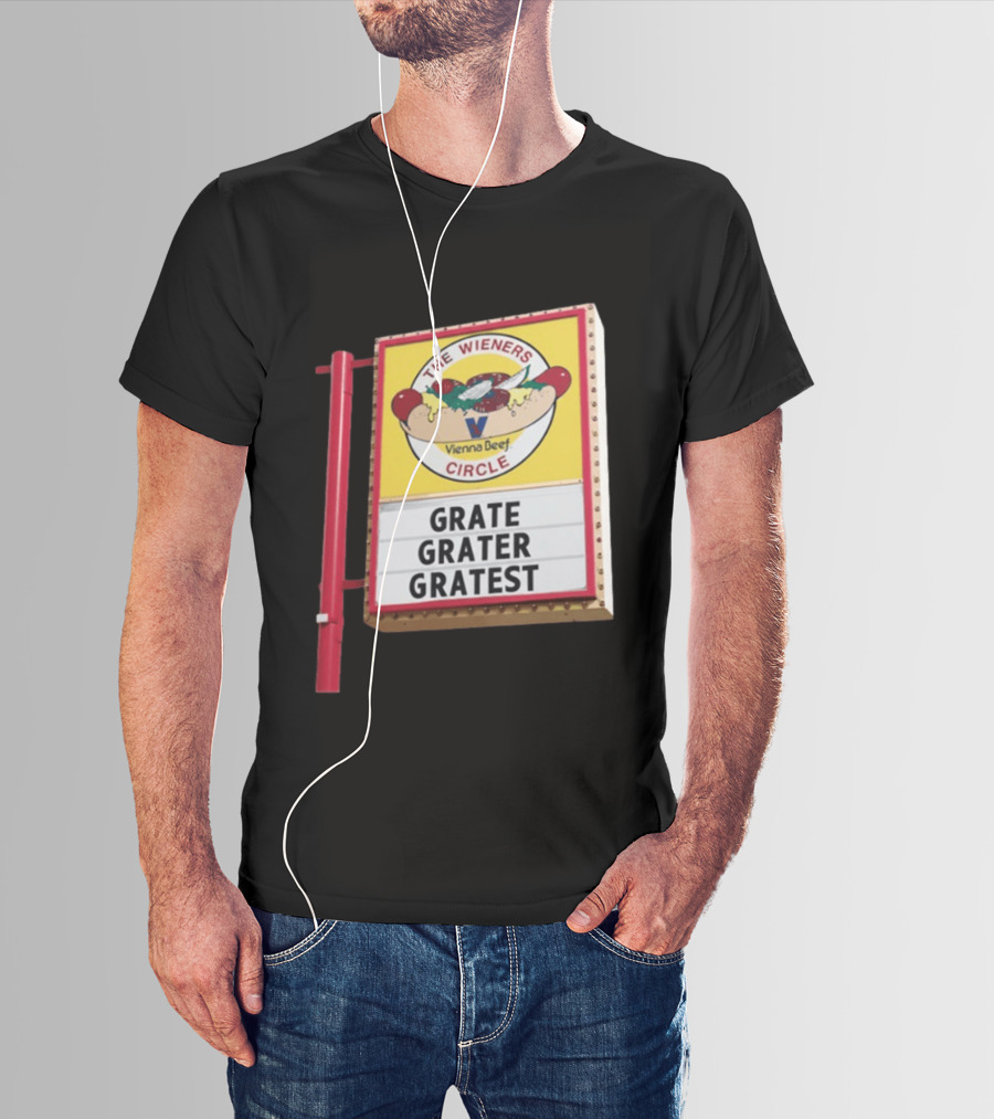 The Wieners Circle Vienna Beef Grate Grater Gratest Sign T-Shirt