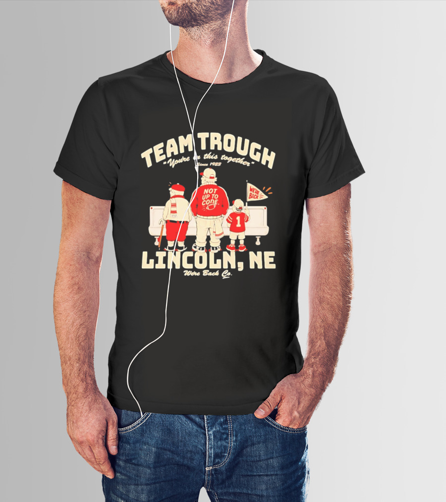 Nebraska Cornhuskers Team Trough Lincoln NE We're Back Together Since 1923 T-Shirt
