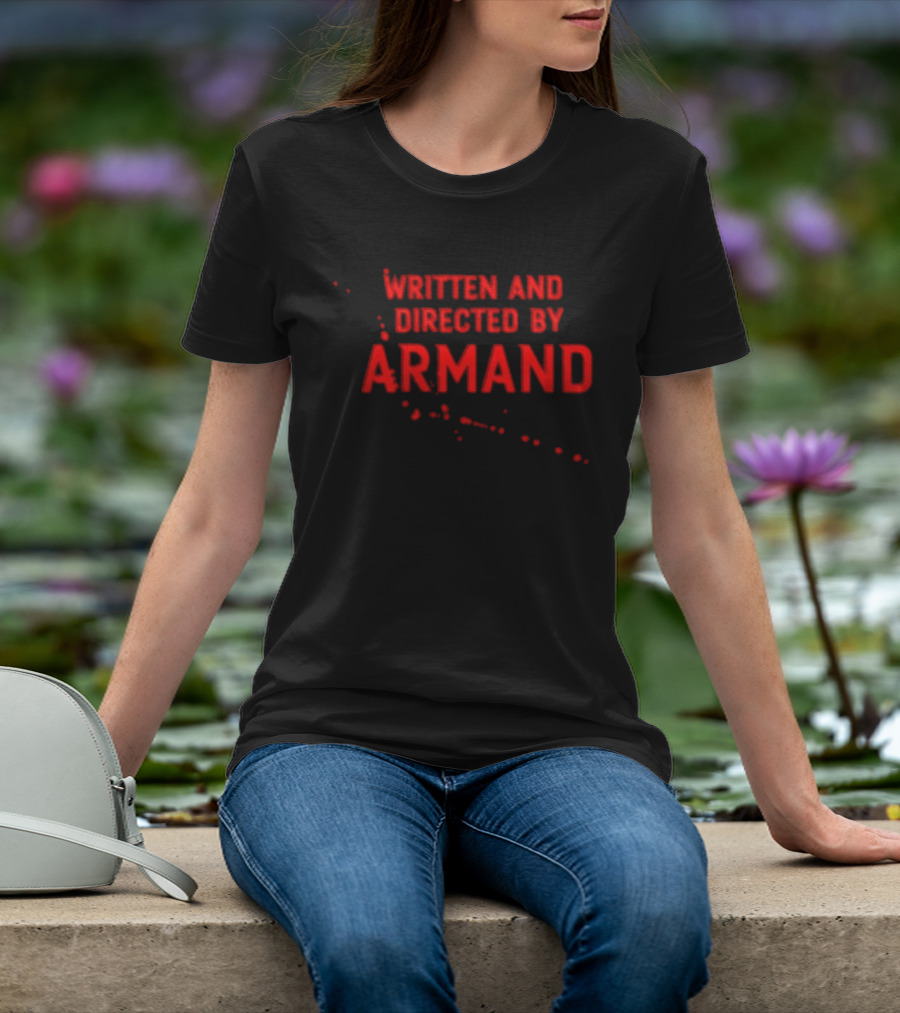 Written And Directed By Armand Red Text With Blood Splatter Motif T-Shirt