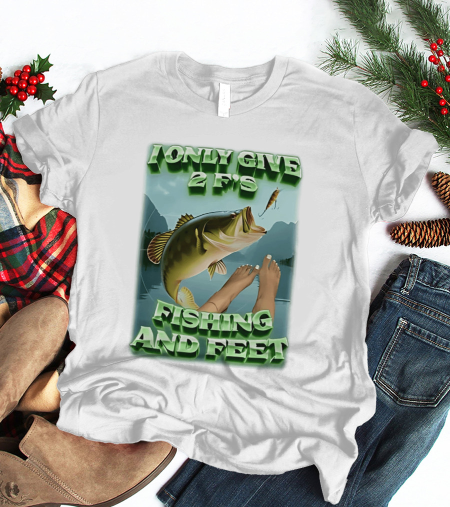 I Only Give 2 F's Fishing And Feet Bass And Lure Scene T-Shirt