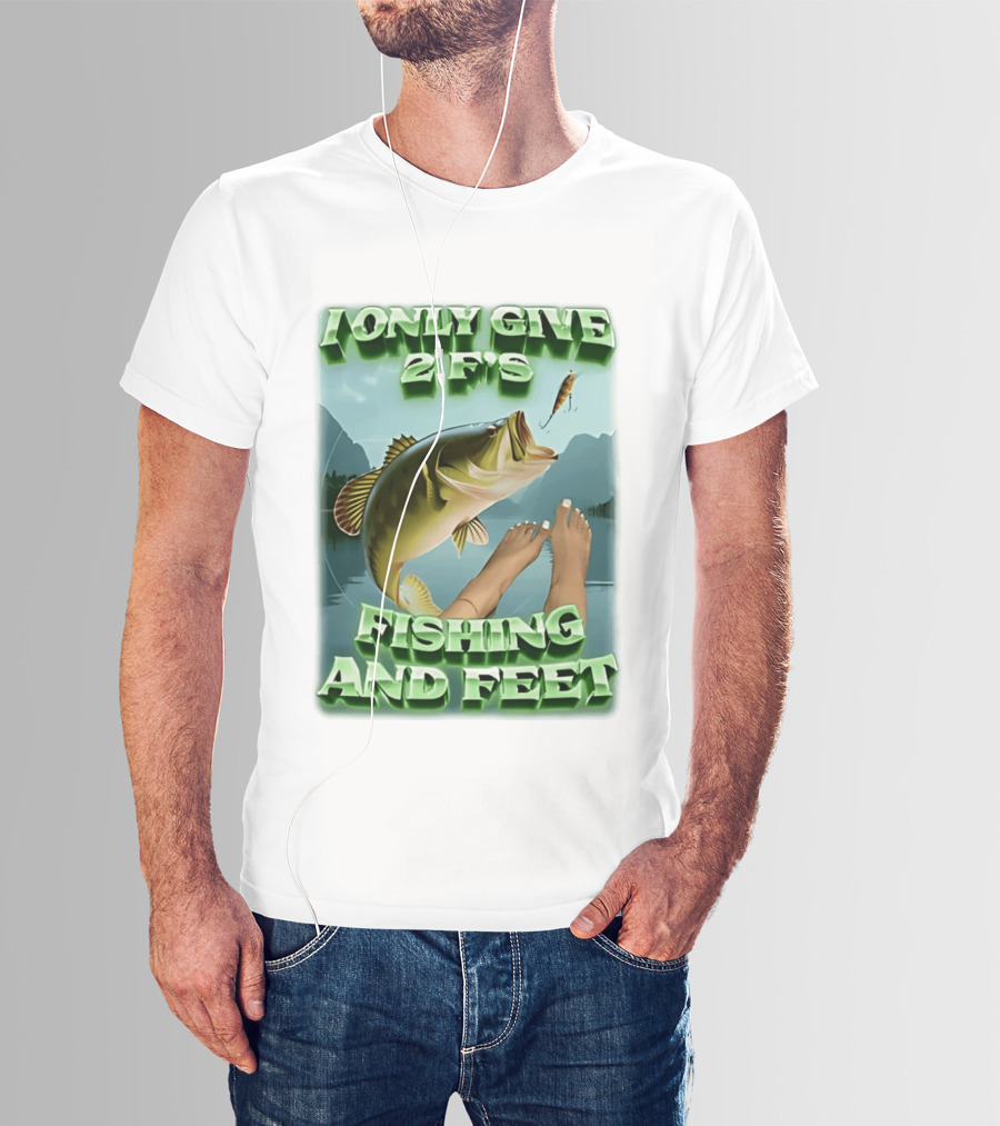 I Only Give 2 F's Fishing And Feet Bass And Lure Scene T-Shirt