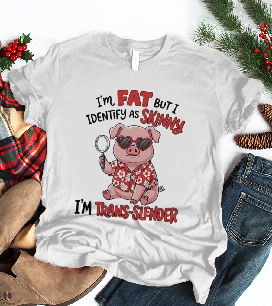 I'm Fat But I Identify As Skinny I'm Trans Slender Cartoon Pig With Sunglasses T-Shirt