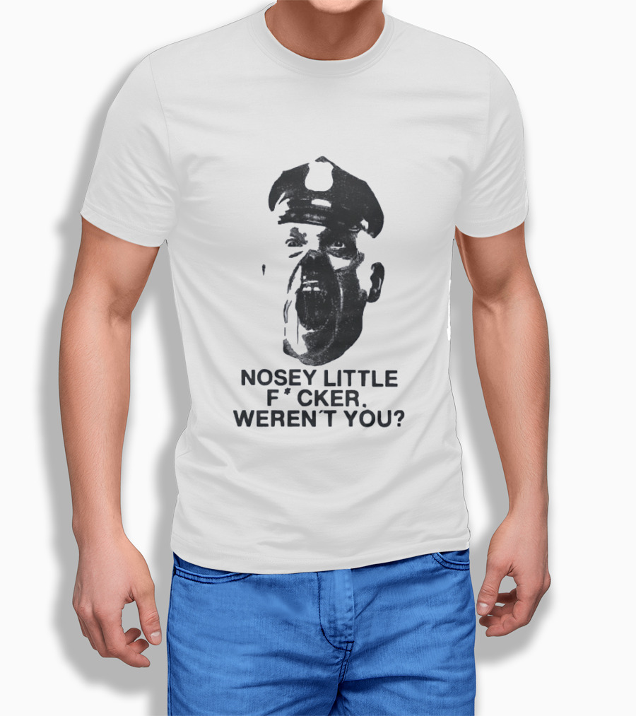 Nosey Little F*cker Weren't You Vintage Style Police Officer T-Shirt