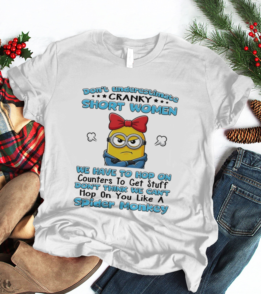 Don't Underestimate Cranky Short Women Hop On Counters Like A Spider Monkey Minion T-Shirt