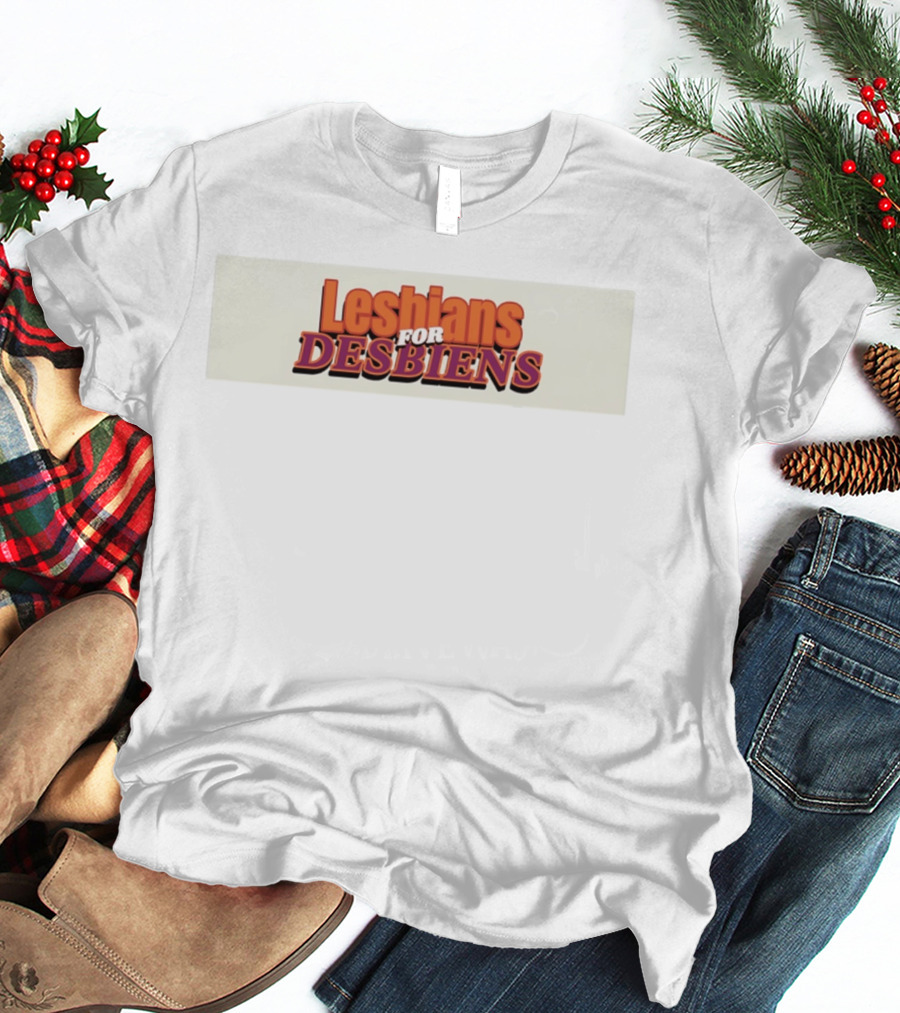 Lesbians For Desbiens Pride Support T-Shirt
