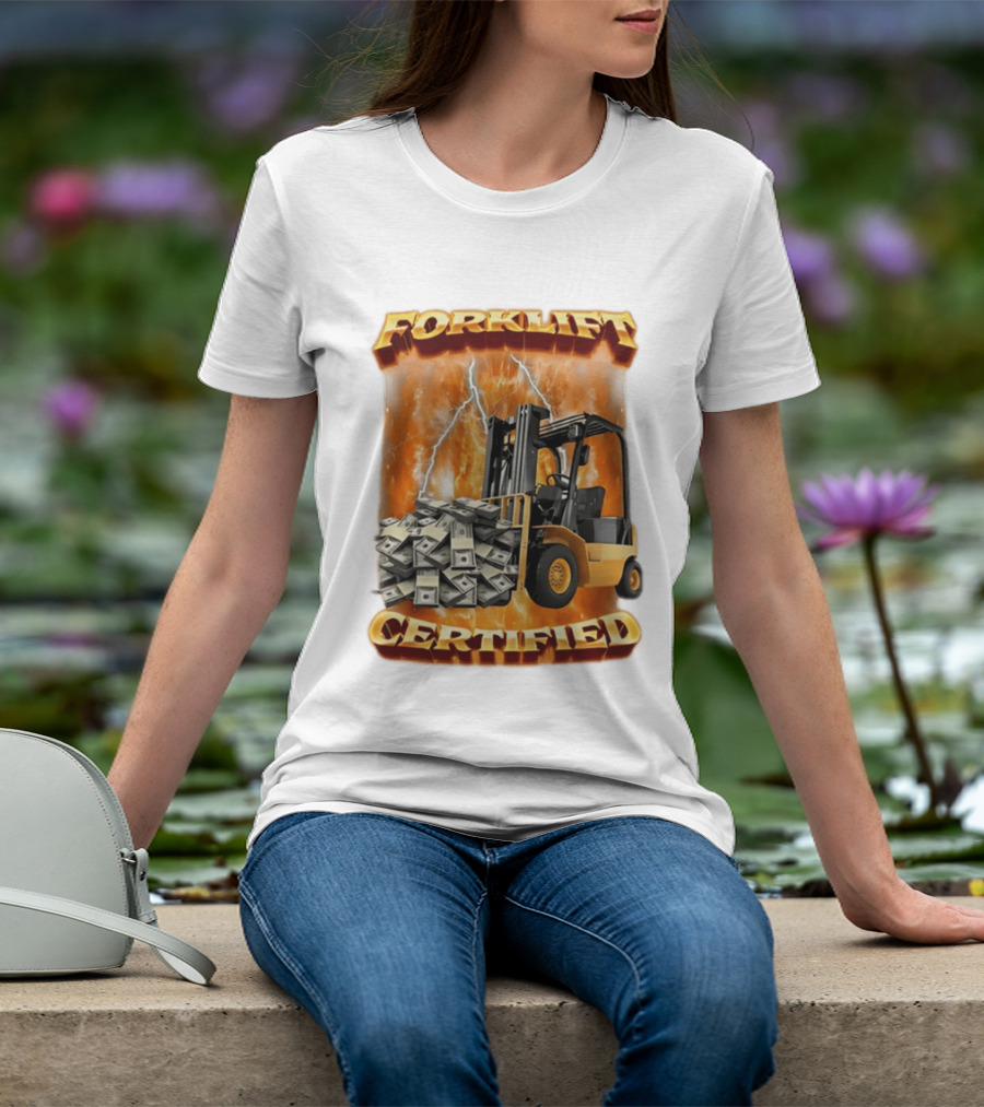 Forklift Certified Forklift Carrying Cash With Lightning T-Shirt