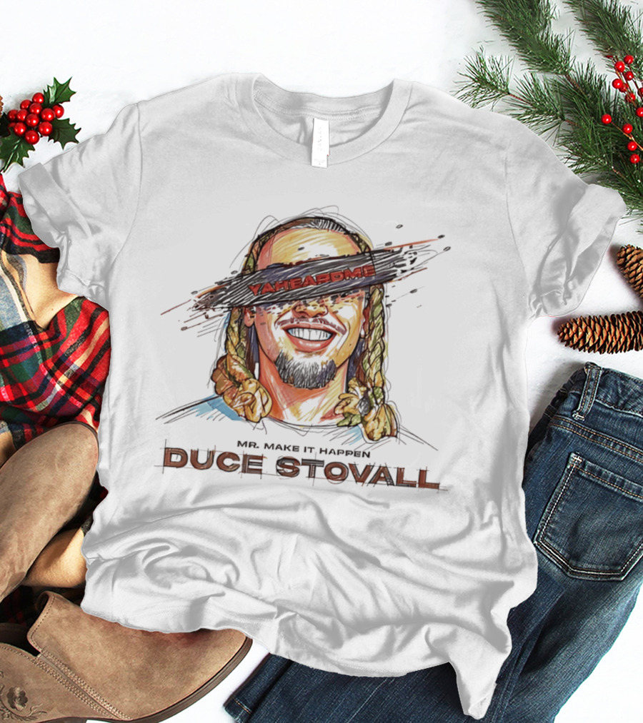 Mr Make It Happen Duce Stovall Yaheardme T-Shirt