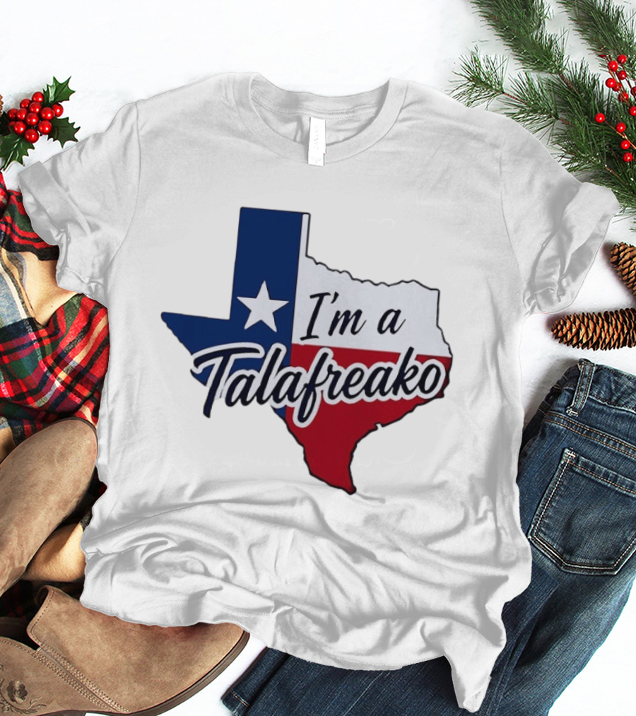 I'm A Talafreako Texas Flag State T-Shirt