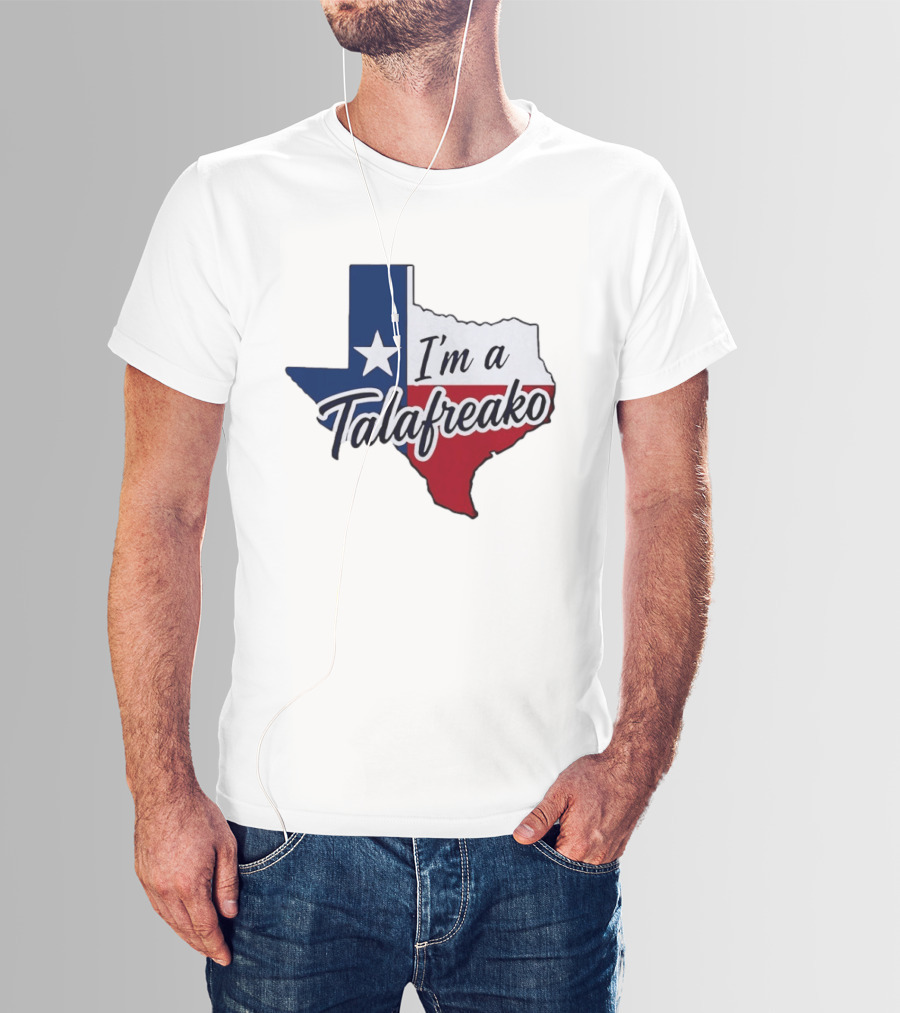 I'm A Talafreako Texas Flag State T-Shirt