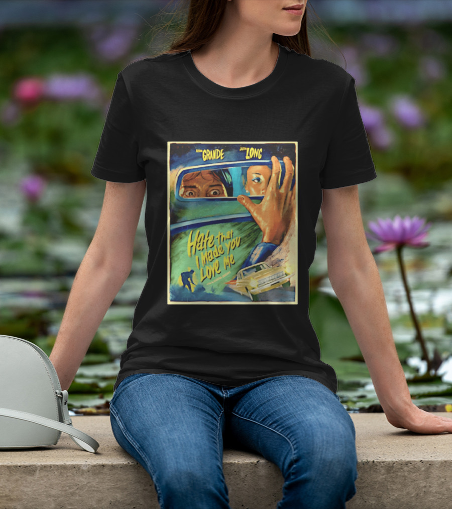 Hate That I Made You Love Me Ariana Grande Retro Film T-Shirt