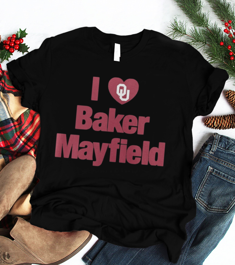 I Love Baker Mayfield OU Sooners Football T-Shirt