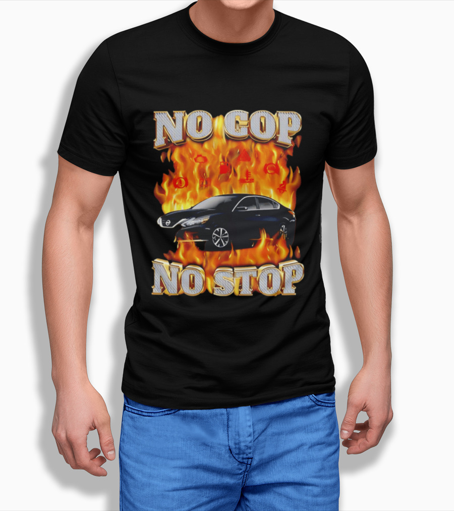 No Cop No Stop Car On Fire Flames With Black Sedan T-Shirt