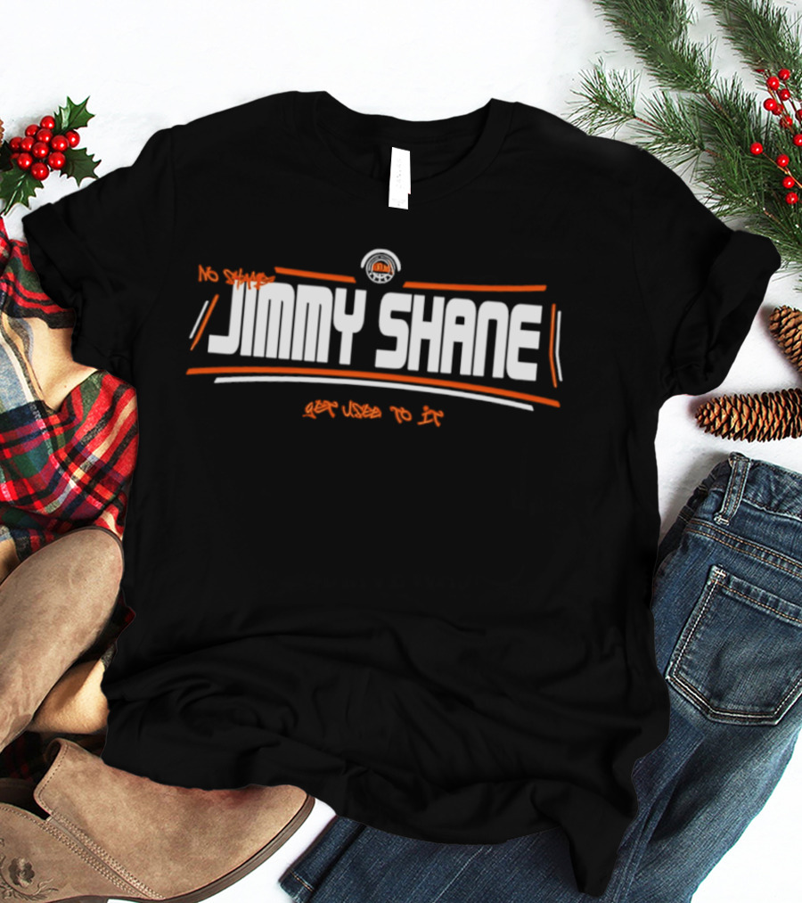 Jimmy Shane No Shame Get Used To It T-Shirt
