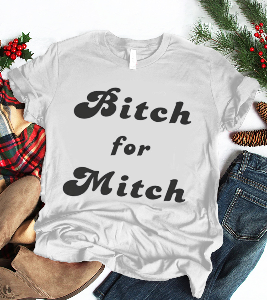 Bitch For Mitch Political Humor Font T-Shirt