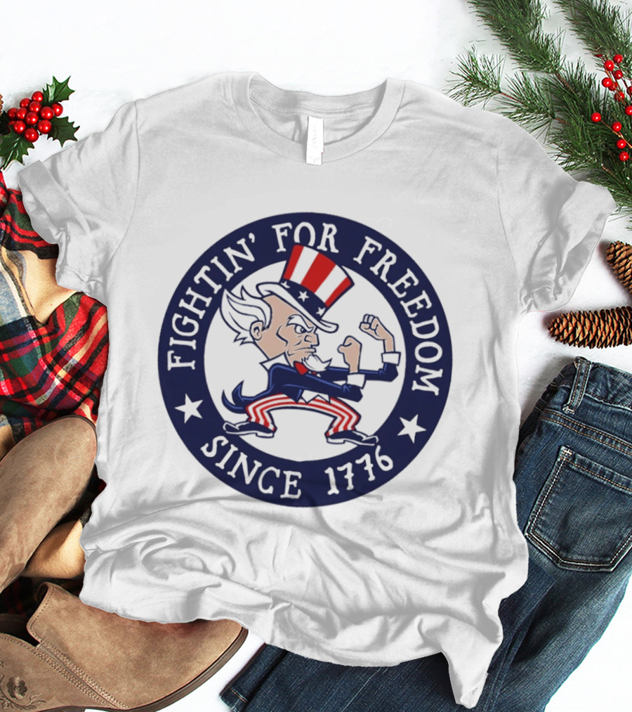 Fightin' For Freedom Since 1776 Uncle Sam T-Shirt