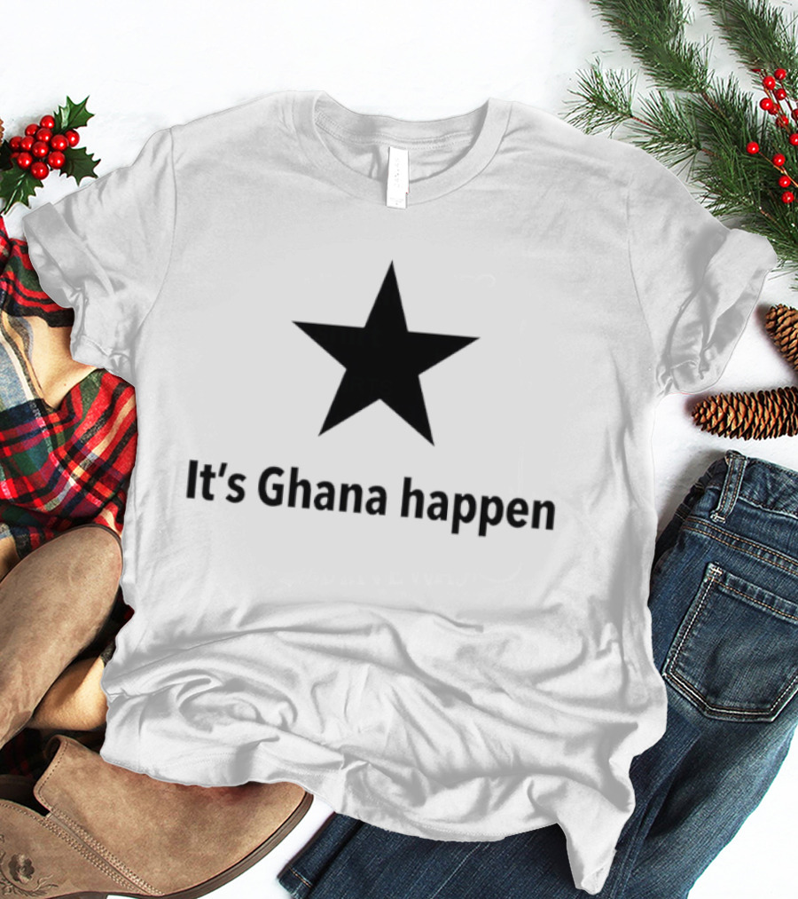 It's Ghana Happen Black Star Ghana National Football Team Patriotic T-Shirt