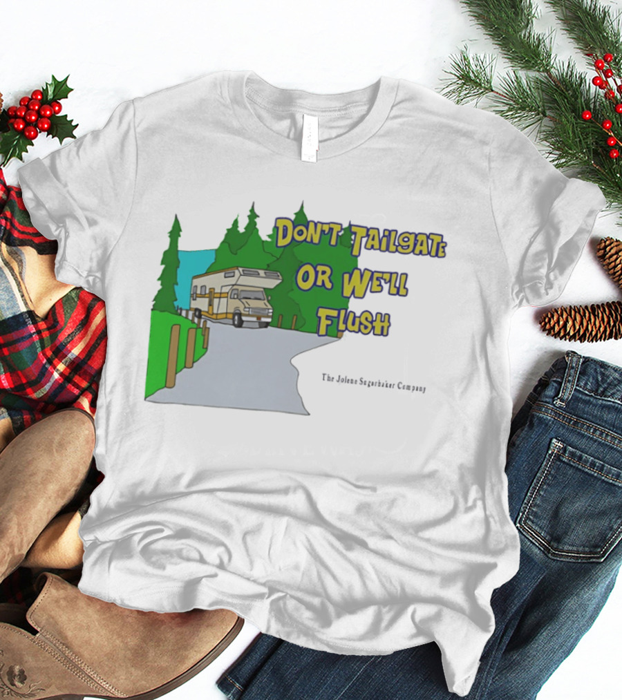 Ron Witwicky's Don't Tailgate Or We'll Flush The Jollyon Septoborizer Company T-Shirt