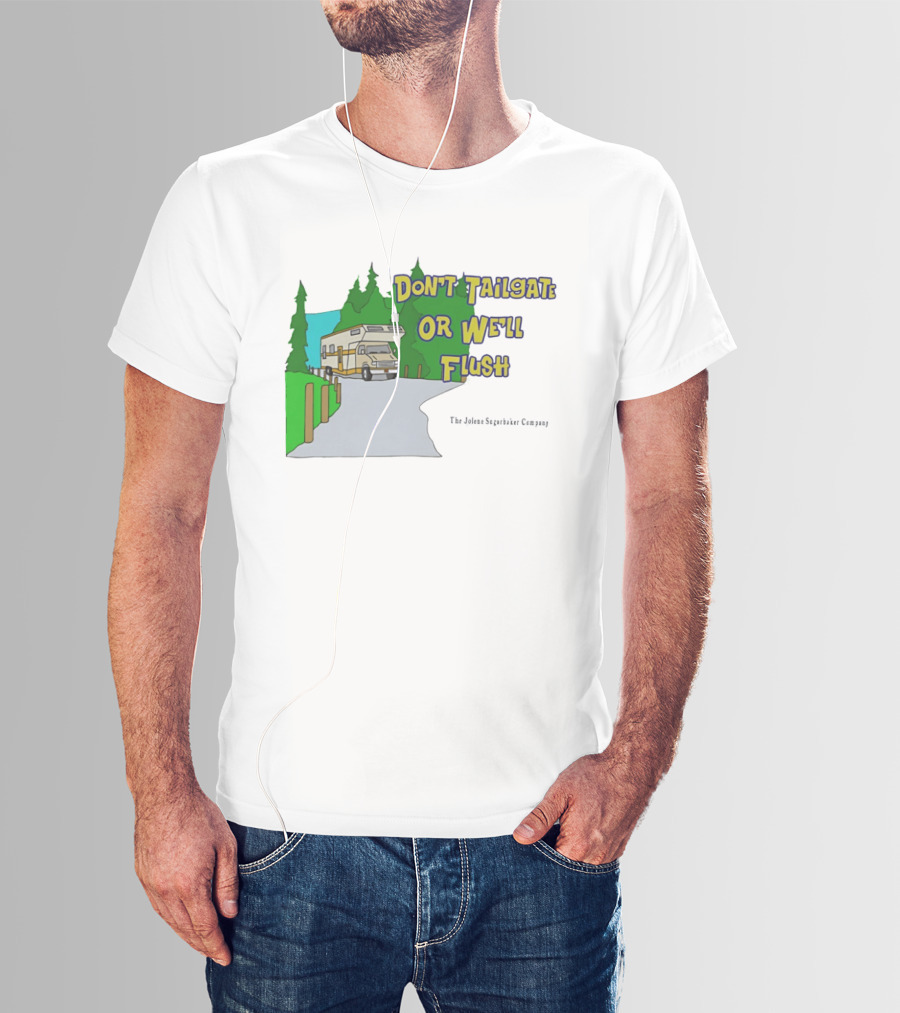 Ron Witwicky's Don't Tailgate Or We'll Flush The Jollyon Septoborizer Company T-Shirt