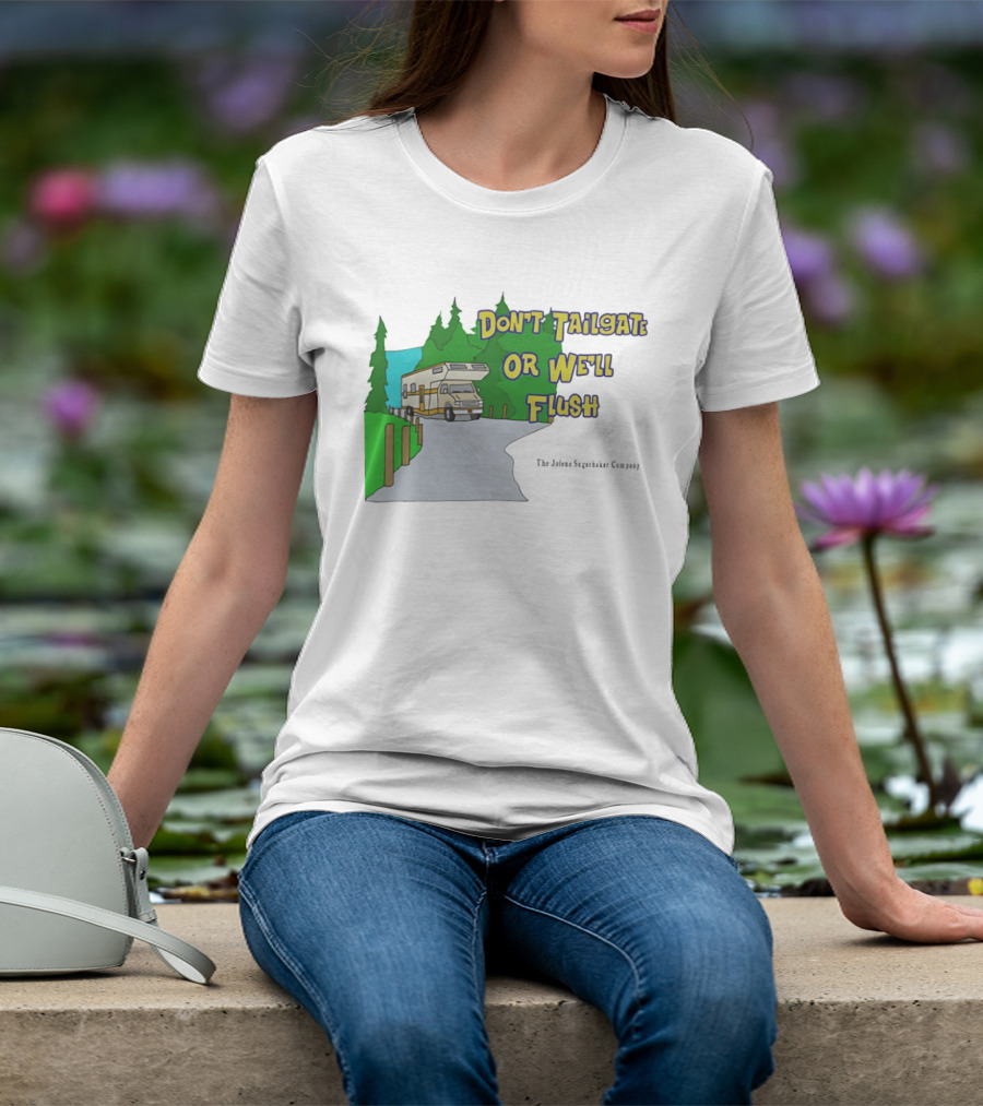 Ron Witwicky's Don't Tailgate Or We'll Flush The Jollyon Septoborizer Company T-Shirt