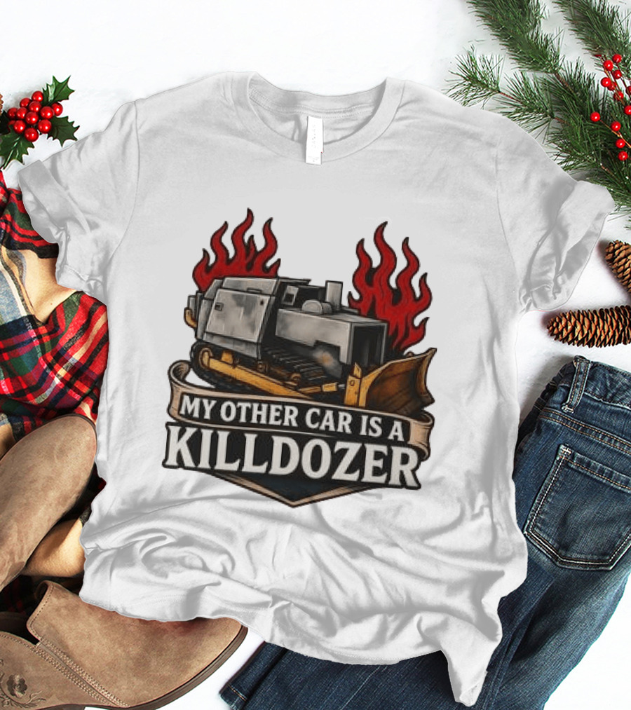 Marvin Heemeyer Killdozer My Other Car Is A Killdozer Bulldozer Flames T-Shirt