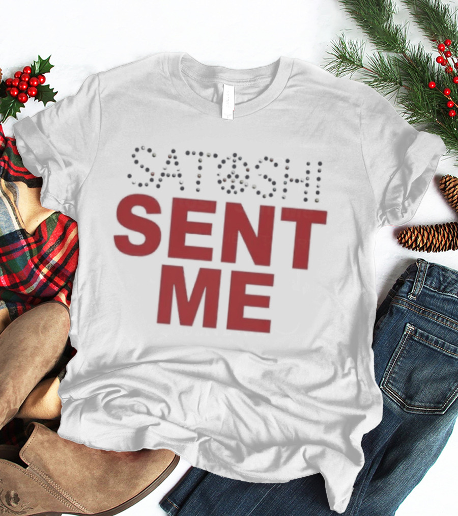Satoshi Sent Me Text With Bitcoin T-Shirt