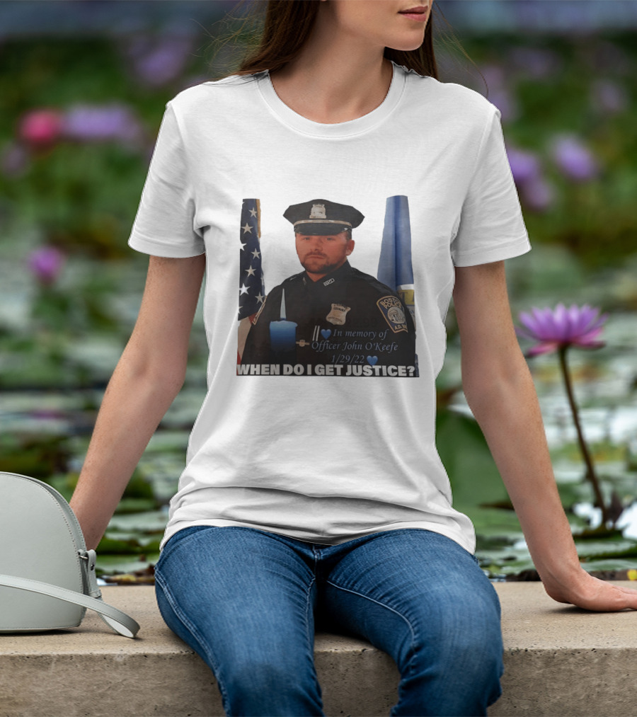 In Memory Of Officer John O'Keefe Boston Police When Do I Get Justice 1/29/22 T-Shirt