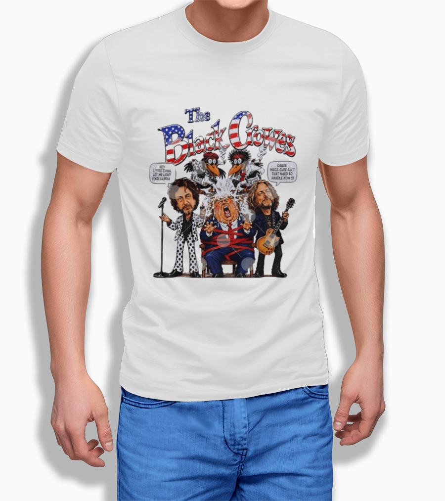 The Black Crowes Donald Trump Hey Little Thing Let Me Light Your Candle Cause MAGA Sure Ain't Hard To Handle Now T-Shirt