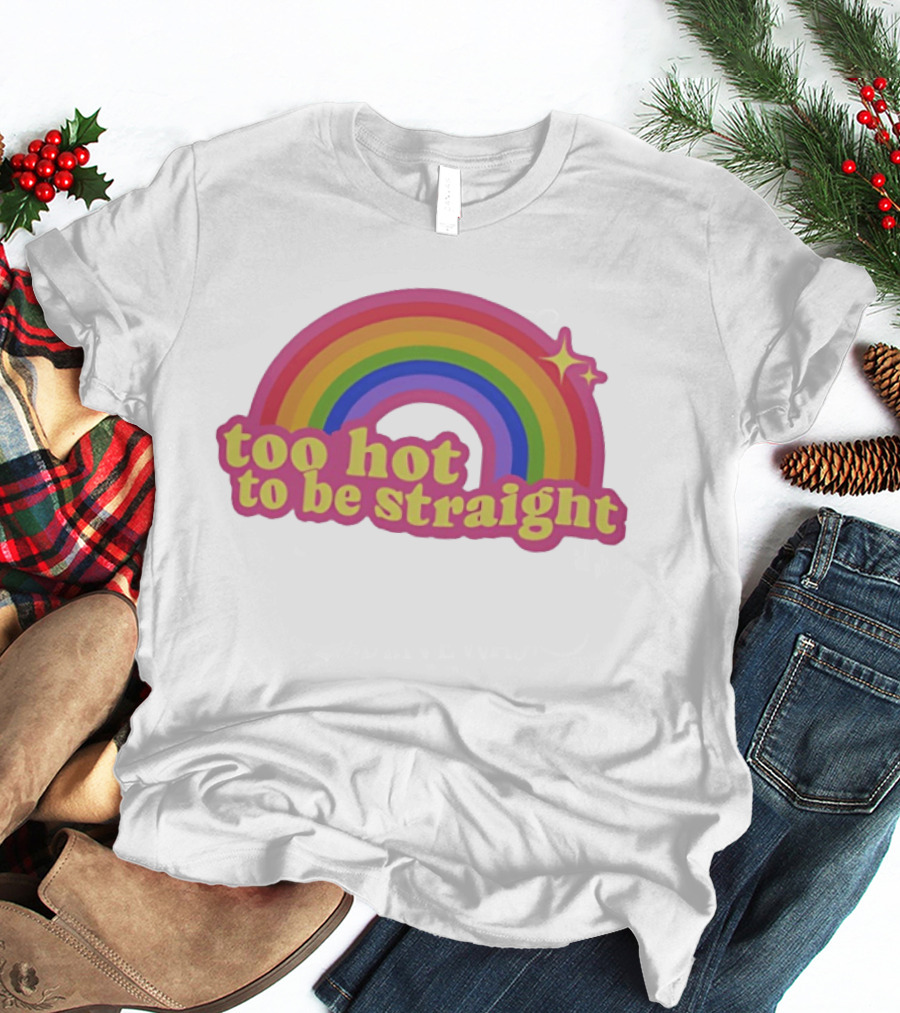 Too Hot To Be Straight Rainbow Pride Sparkle T-Shirt