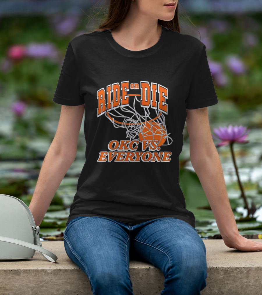 Ride Or Die OKC Vs Everyone Basketball Team Spirit T-Shirt