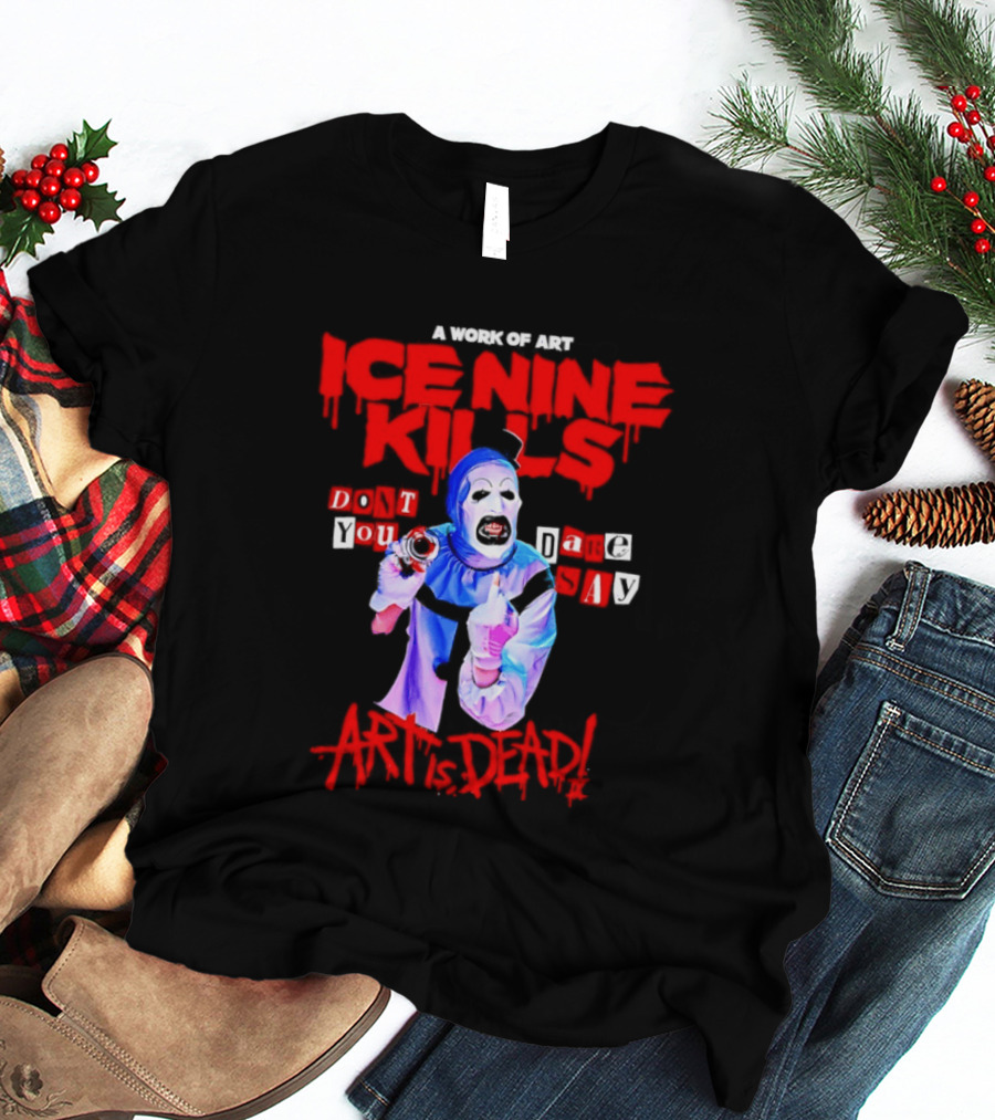 Ice Nine Kills Do You Dare Art Is Dead Clown Horror 2026 T-Shirt