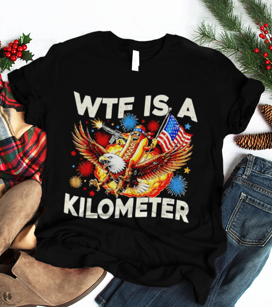 Wtf Is A Kilometer American Hotdog Eagle Fireworks Independence Day Patriot T-Shirt