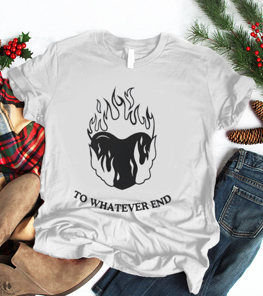 Flaming Heart To Whatever End T-Shirt
