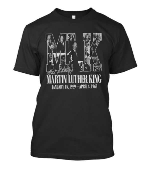 Martin Luther King MLK January 15 1929 April 4 1968 T-Shirt