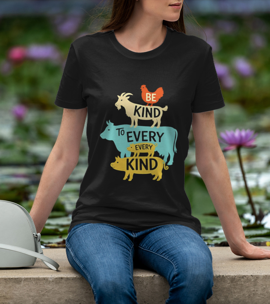 Be Kind To Every Kind Farm Animals Stacked Goat Cow Pig Chicken T-Shirt