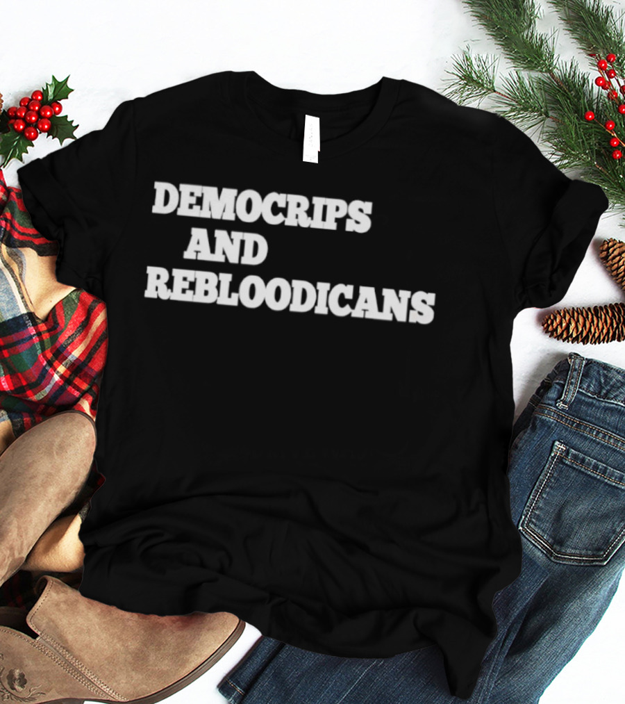 Democrips And Rebloodicans Text T-Shirt