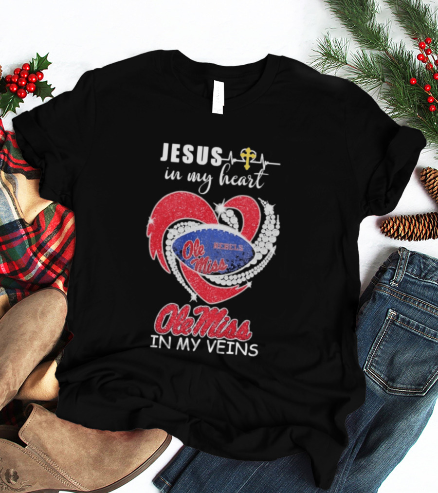 Jesus In My Heart Ole Miss Rebels In My Veins T-Shirt