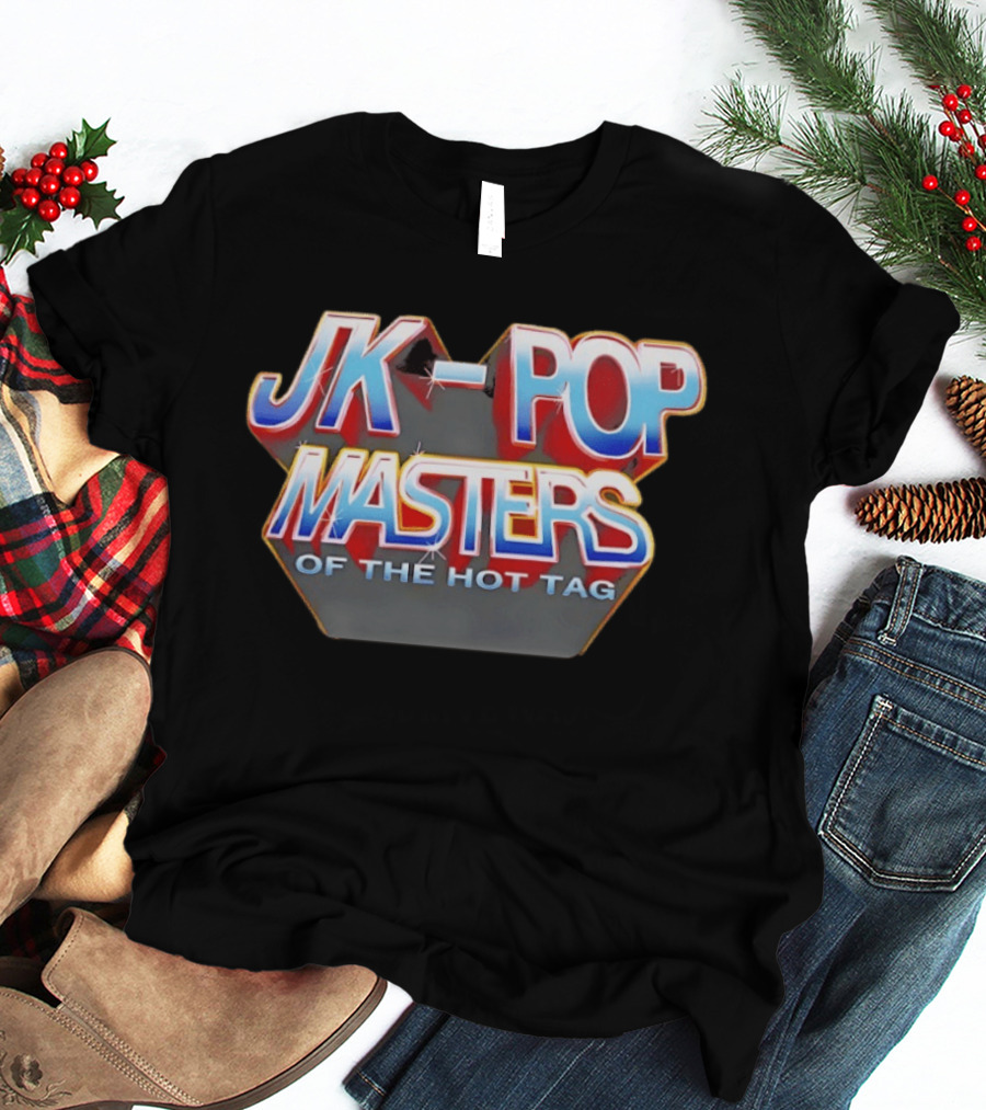 JK Pop Masters Of The Hot Tag T-Shirt