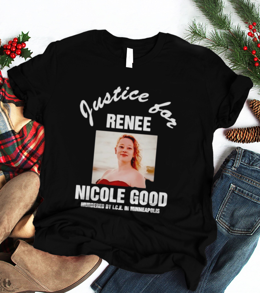 Justice For Renee Nicole Good Murdered By ICE In Minneapolis T-Shirt