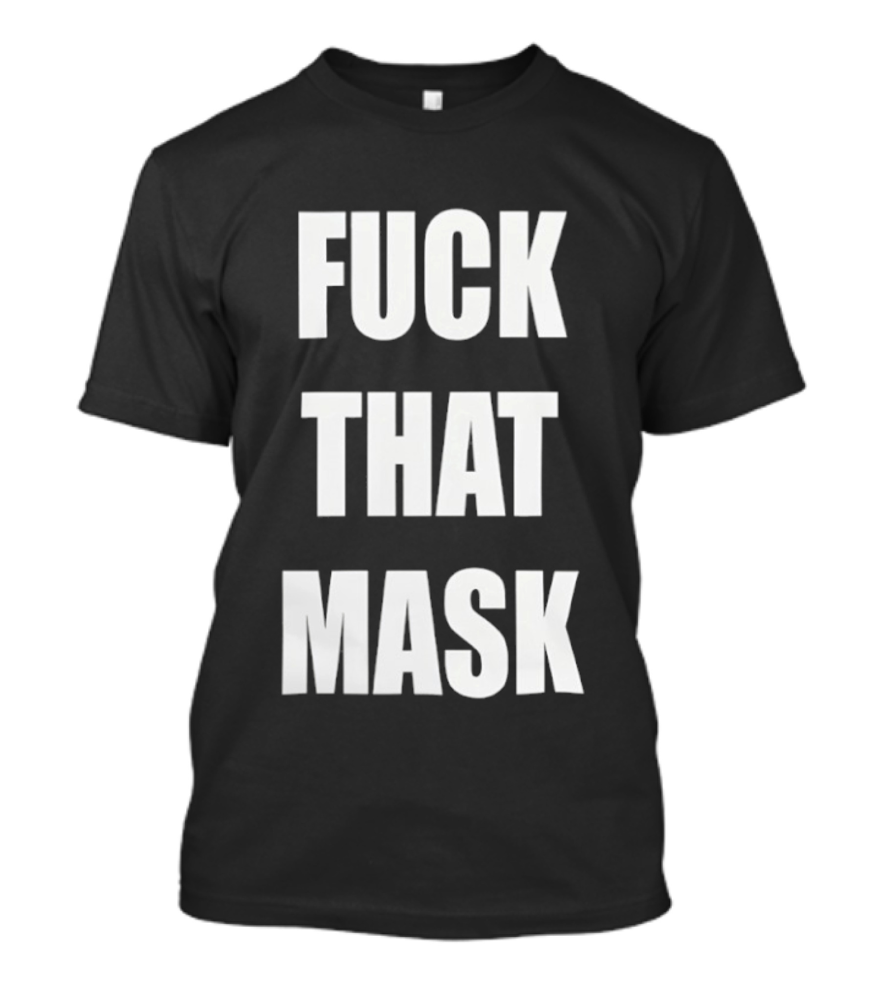 Fuck That Mask T-Shirt