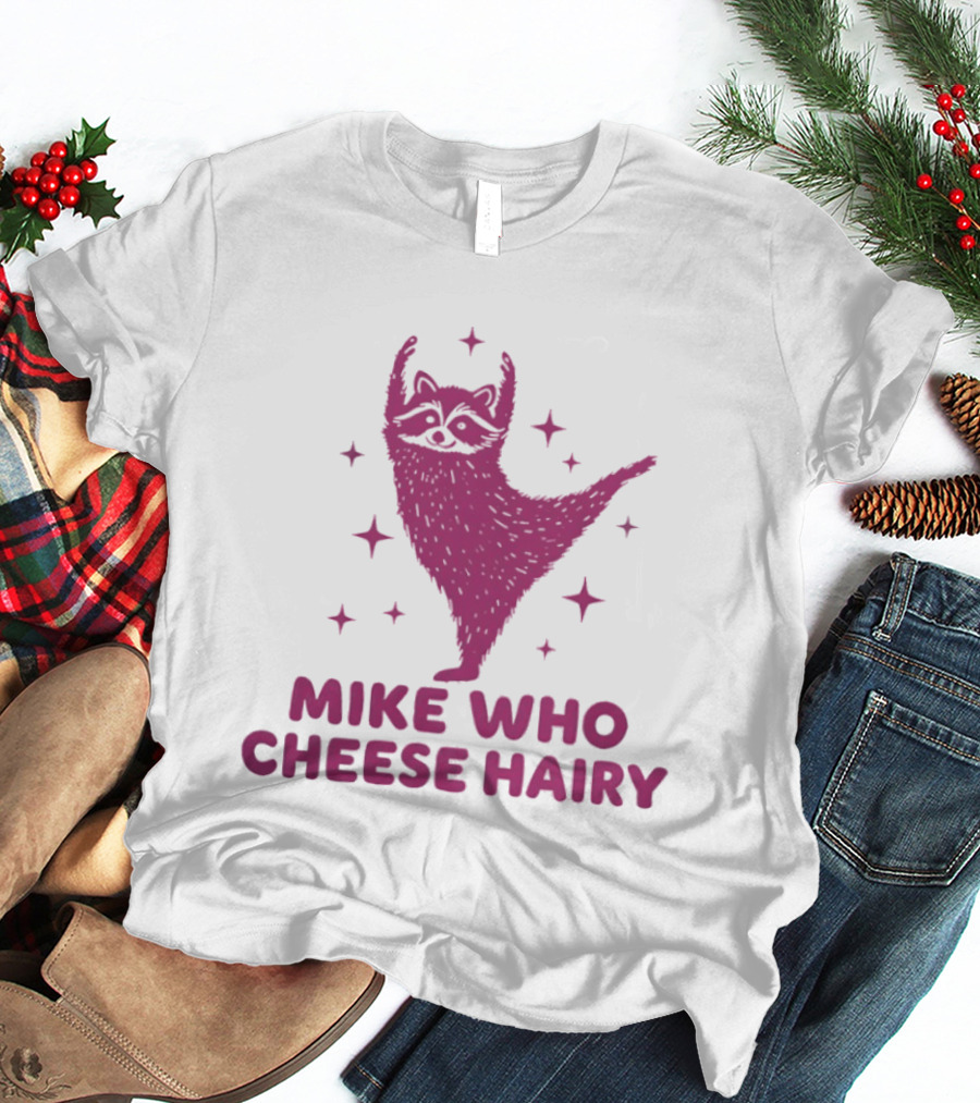 Mike Who Cheese Hairy Dancing Sloth Pun Humor T-Shirt