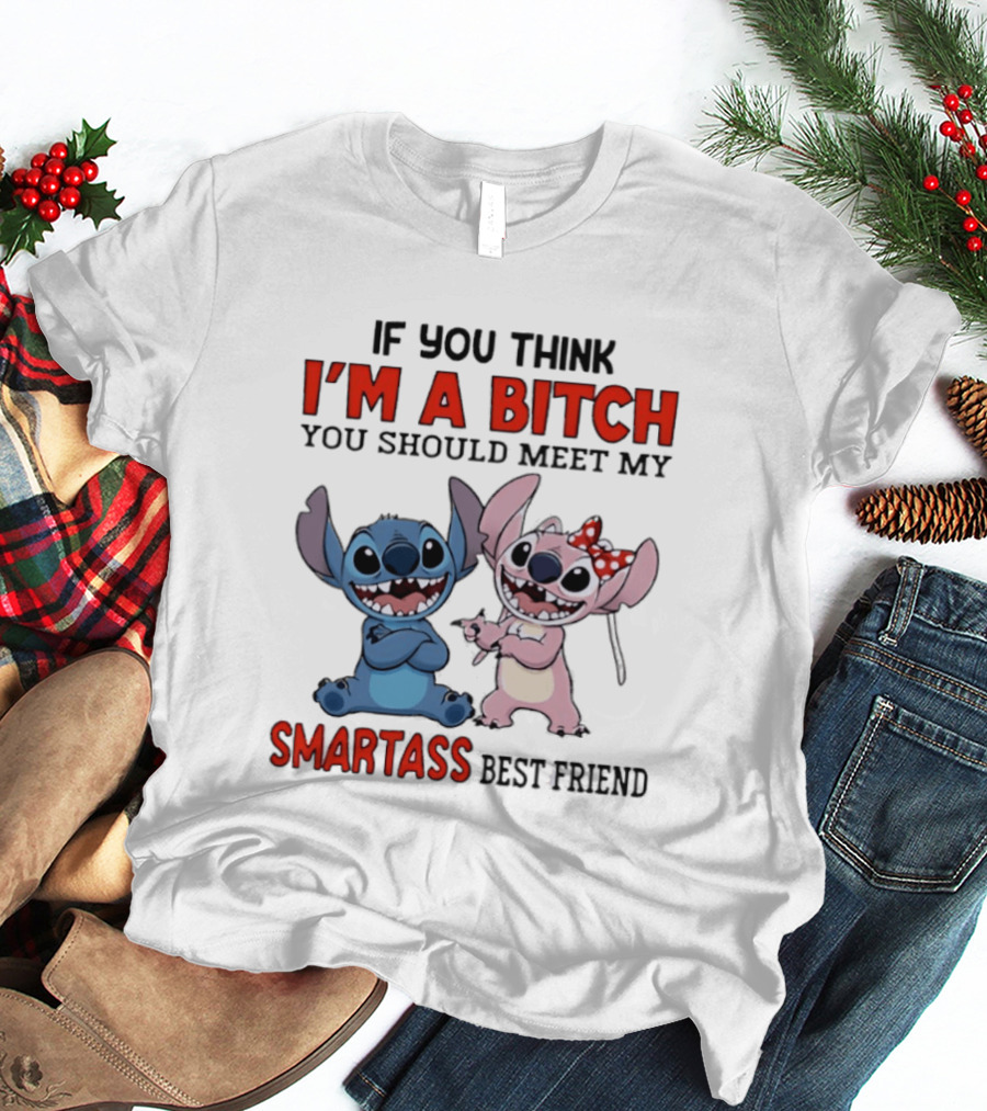 I'm A Bitch You Should Meet My Smartass Best Friend Stitch Angel T-Shirt