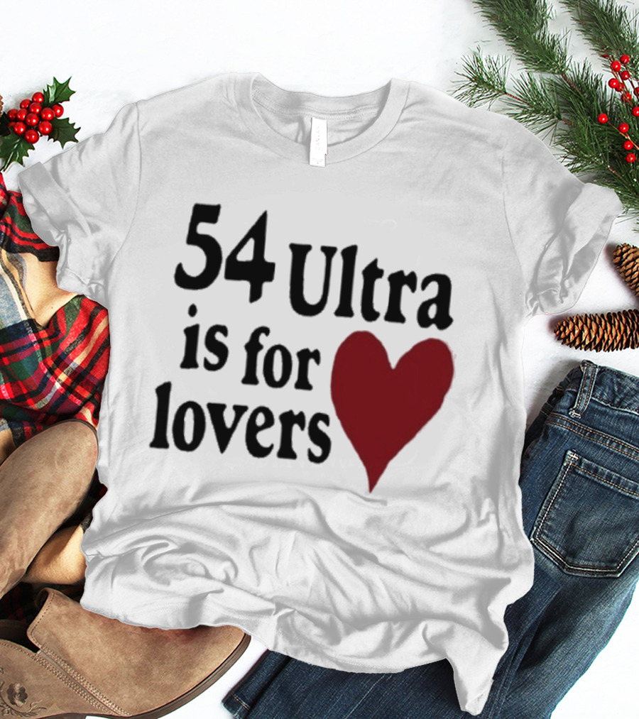 54 Ultra Is For Lovers Heart T-Shirt