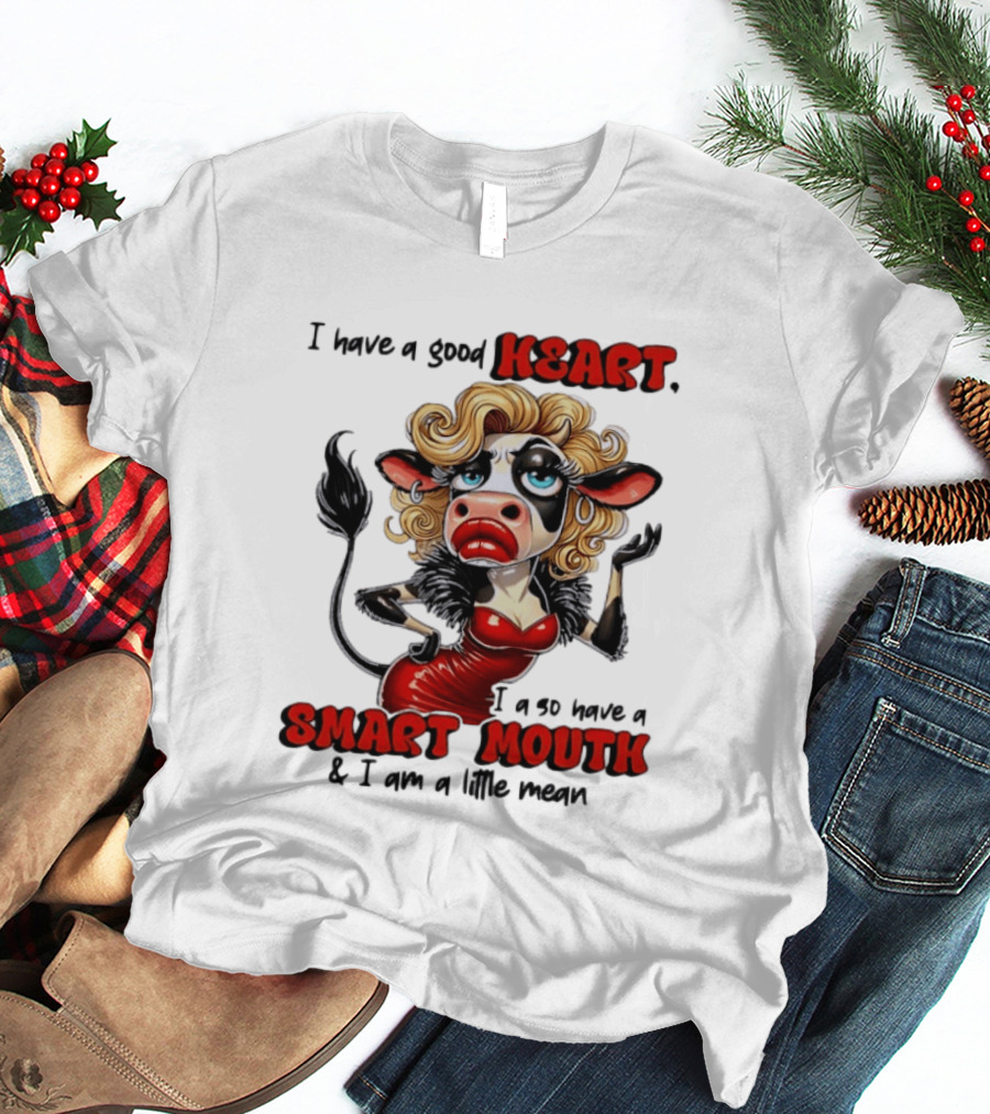 I Have A Good Heart I Also Have A Smart Mouth Cow Cartoon With Attitude T-Shirt