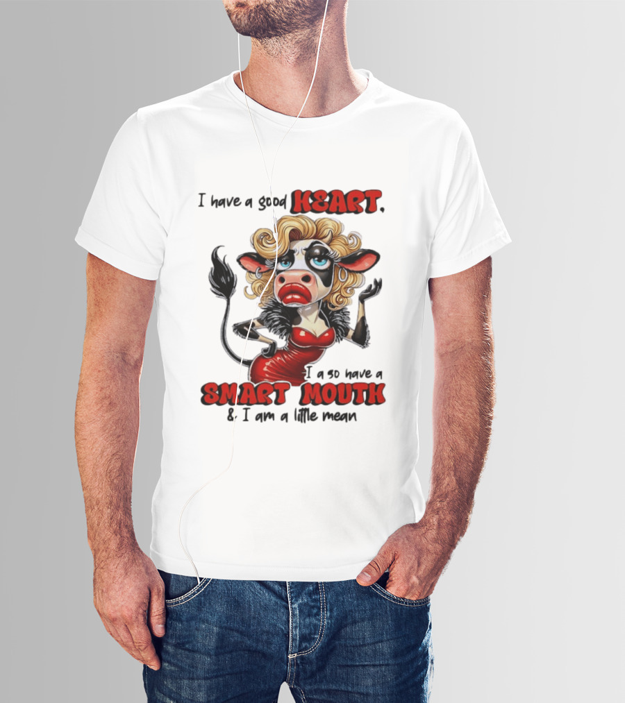 I Have A Good Heart I Also Have A Smart Mouth Cow Cartoon With Attitude T-Shirt