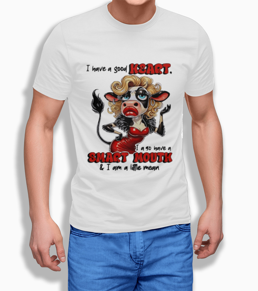 I Have A Good Heart I Also Have A Smart Mouth Cow Cartoon With Attitude T-Shirt