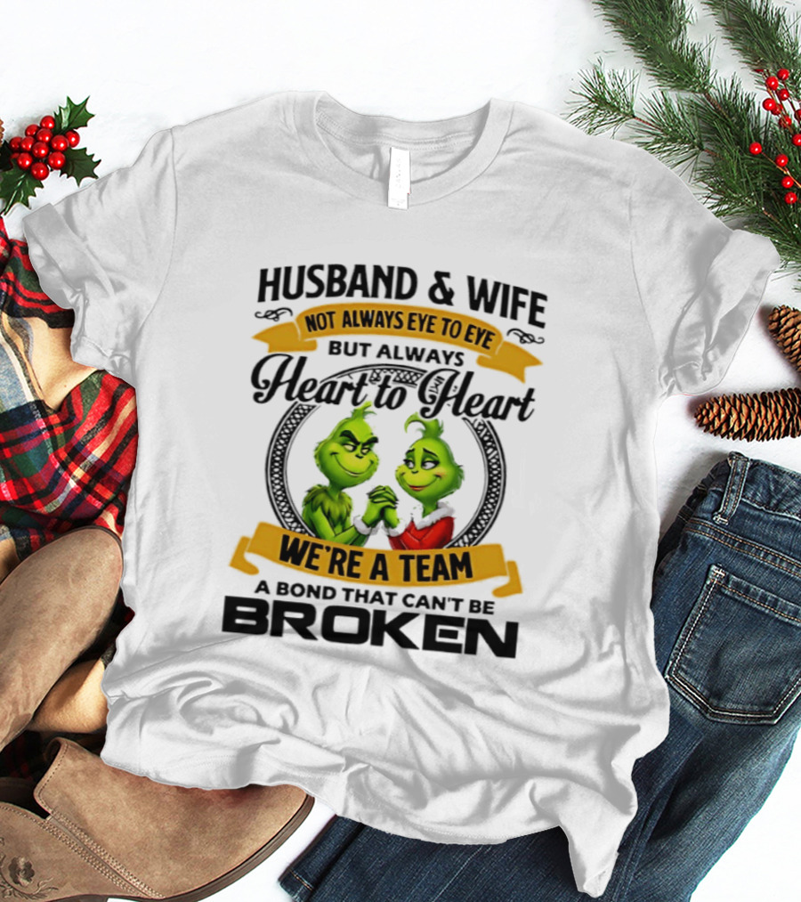 Husband & Wife Not Always Eye To Eye Heart To Heart We're A Team A Bond That Can't Be Broken T-Shirt
