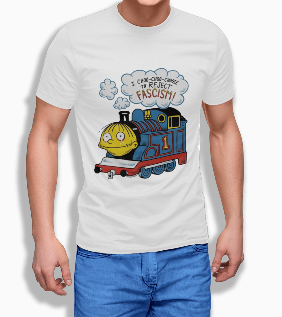 Ralph Wiggum I Choo Choo Choose To Reject Fascism Train T-Shirt