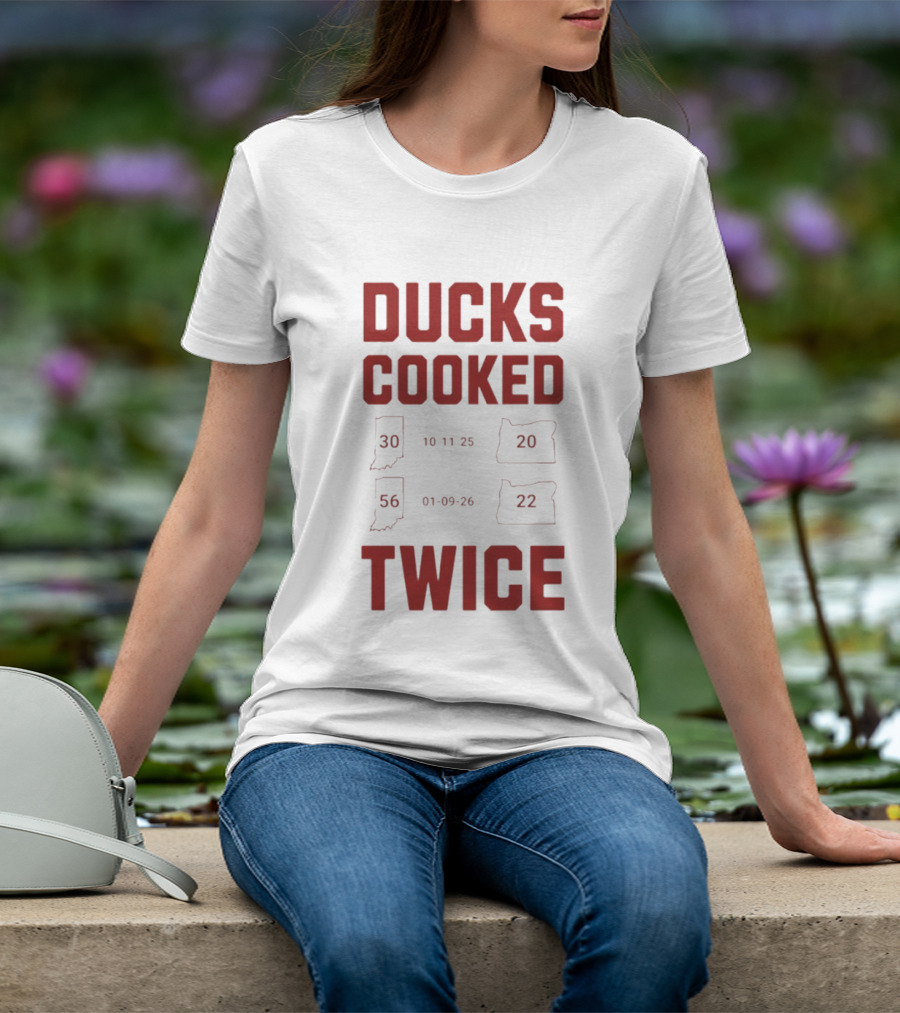 Ducks Cooked Twice Indiana Hoosiers 56 22 Victory Over Oregon 30 20 T-Shirt