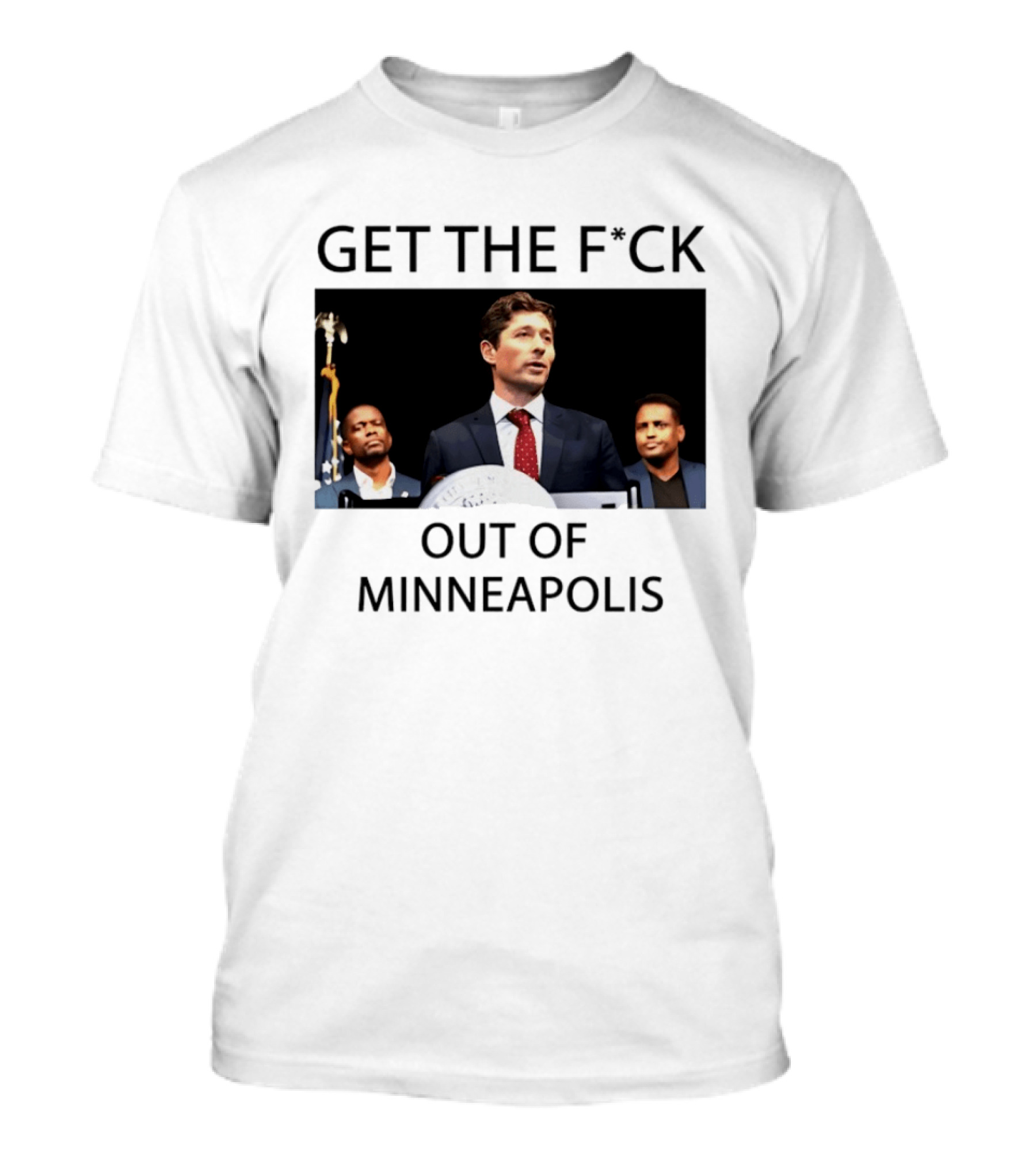 GET THE F*CK OUT OF MINNEAPOLIS Mayor Jacob Frey T-Shirt